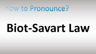 How to Pronounce BiotSavart Law [upl. by Dnilazor733]