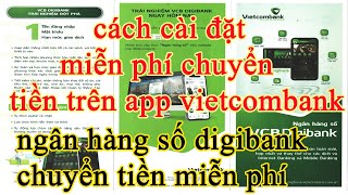 cách cài đặt miễn phí chuyển tiền trên app vietcombank vcb digibank miễn phí chuyển tiền đang hot [upl. by Elery]