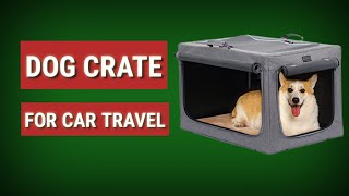 Dog Crate 🐕 🏡 Top 3 Best Dog Crate For Car Travel [upl. by Ikiv]