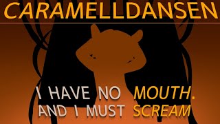 I Have No Mouth and I Must Scream  CarAMelldansen Animation [upl. by Cheshire]