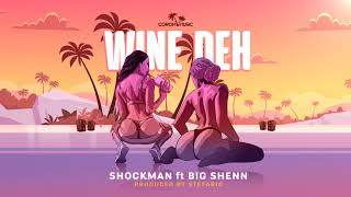 Shockman  Wine Deh ft Big Shenn prod by Stefario [upl. by Liebermann435]