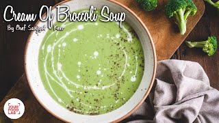 Cream Of Broccoli Soup Recipe  Chef Sanjyot Keer [upl. by Ainesell821]