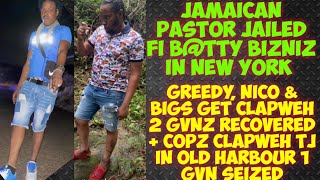 Jamaican Pastor Jailed Fi BTTY BizNiz In New York Greedy Nico amp Bigs Get ClapWeh Crime Stats [upl. by Mohamed]