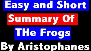 The Frogs By Aristophanes  Summary amp Analysis। Brief Plot Summary। Aristophanes Frogs in English। [upl. by Jabez]