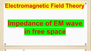 impedance of EM wave Electromagnetic Field Theory [upl. by Ahsat]