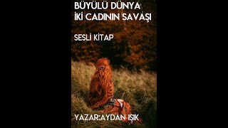 BÜYÜLÜ DÜNYA İKİ CADININ SAVAŞI 5BÖLÜM amp FANTASTİK SESLİ KİTAP [upl. by Draper]