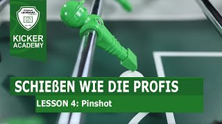 Das Pinshot Tutorial  Kicker Academy Lesson 4  Kickern lernen mit TischfußballProfi Semin Mensah [upl. by Adnawat]