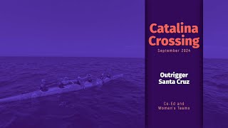 Catalina Crossing 2024  Outrigger Santa Cruz [upl. by Ribble422]