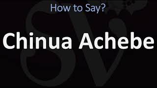 How to Pronounce Chinua Achebe CORRECTLY [upl. by Nosaj776]