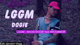 LGGM  AKOSI DOGIE FeatWEIGIBBOR amp KING OFFICIAL LYRICS VIDEO [upl. by Mckenna]