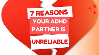 7 Reasons Your ADHD Partner is Unreliable adhd relationships relationshiptips marriage [upl. by Zolly284]