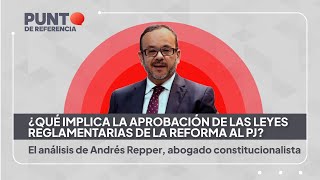 ¿Qué implica la aprobación de las leyes reglamentarias de la reforma al PJ [upl. by Etoile]