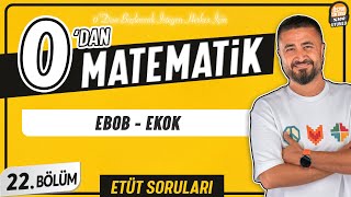 EBOB EKOK  22BÖLÜM Soru Çözüm  0 DAN MATEMATİK [upl. by Mancino]