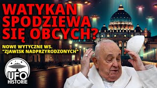 Watykan oczekuje Kosmitów Nowe wytyczne ws zjawisk para  ufo historie [upl. by Ajaj]