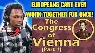 History buff reacts to The Congress of Vienna Part 1 1814 end of napoleonic wars reaction [upl. by Goldshlag]