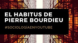 El concepto de habitus de Pierre Bourdieu [upl. by Akerdal]