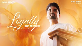 LOYALTY MUSIC VIDEO DEEP ARRAICHA  LATEST PUNJABI SONGS 2024  NEW PUNJABI SONGS 2024 [upl. by Notfol]