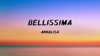 Annalisa  Bellissima Lyrics [upl. by Ssitruc]