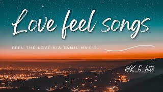 Love feel tamil songs tamil love music  tamil new love songs  tamil calm love songs  feel good [upl. by Lyle80]