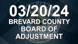 03202024  Brevard County Board of Adjustment [upl. by Leda24]