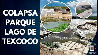 A 3 días de inaugurado muro del Parque de Texcoco colapsa y laguna se queda sin agua [upl. by Avonasac24]