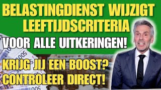 Belastingdienst wijzigt leeftijdscriteria voor alle uitkeringenKrijg jij een boost [upl. by Silvano]