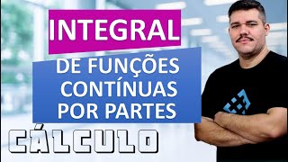 📚INTEGRAL DE FUNÇÕES CONTÍNUAS POR PARTE  Cálculo 1 47 [upl. by Nac258]