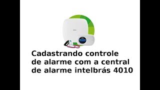 Cadastrando controle de alarme com a central de alarme intelbrás 4010 [upl. by Toddie]