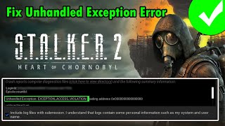 Fix Unhandled Exception EXCEPTIONACCESSVIOLATION Error In STALKER 2 Heart of Chornobyl [upl. by Erikson]