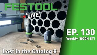 Festool Live Episode 130  Lost in the Catalog VIII [upl. by Wehhtam722]