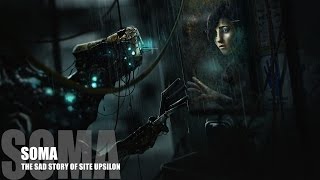 SOMA  Lore Part 1 The Sad Story of Site Upsilon [upl. by Attennek]