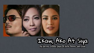 Ikaw Ako At Siya  Janno Gibbs Jaya amp Julie Anne San Jose [upl. by Seema]