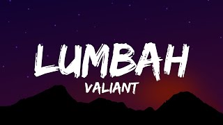 Valiant  Lumbah Lyrics [upl. by Otina755]