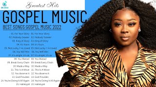 Top Gospel Song Playlist 2022  Greatest Of Gospel Songs 2022  Gospel Music 2022 [upl. by Miguel354]