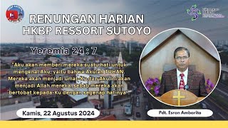 Renungan Harian HKBP Ressort Sutoyo Kamis 22 Agustus 2024 oleh Pdt Esron Ambarita M Div [upl. by Acined]