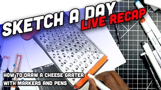 How to draw a cheese grater with markers  Sketch A Day Live Recap April 22 2020 [upl. by Nylasej]