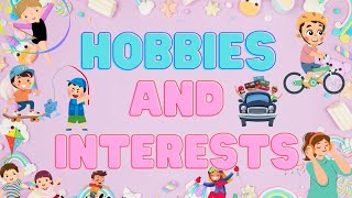 Hobbies  Hobbies amp Interests  Hobbies for kids [upl. by Mart]