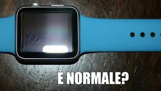 Apple Watch e graffi sullo schermo dopo poco tempo è normale [upl. by Champagne]