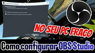 Como configurar OBS Studio no PC Fraco [upl. by Supen400]