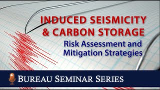 Induced Seismicity and Carbon Storage Risk Assessment and Mitigation Strategies [upl. by Maryl]