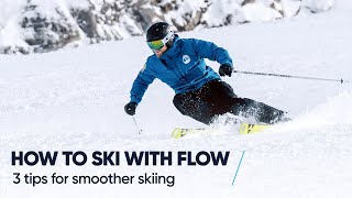 HOW TO SKI WITH FLOW  3 Tips for smoother skiing [upl. by Eanyl]