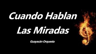 Cuando Hablan Las Miradas Guayacan Orquesta Letra [upl. by Louls366]