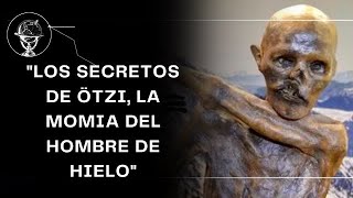 quotLos Secretos de Ötzi la Momia del Hombre de Hieloquot [upl. by Adianez]