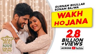 Gurnam Bhullar  Wakh Ho Jana  Main Viyah Nahi Karona Tere Naal  Sonam Bajwa  New Punjabi Songs [upl. by Rafaelof]