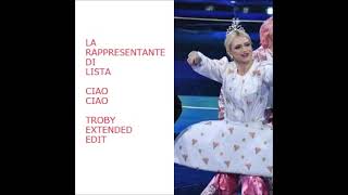 La Rappresentante di Lista  Ciao Ciao Troby Extended Edit [upl. by Eylrac]