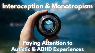 Interoception and Monotropism Paying Attention to Autistic amp ADHD Experiences [upl. by Eyllib]