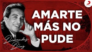 Diomedes Díaz  Amarte Más No Pude Letra Oficial [upl. by Letney]