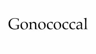 How to Pronounce Gonococcal [upl. by Aimar94]