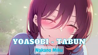 Nakano Miku  Yoasobi  たぶん Tabun Ai cover [upl. by Ewens394]