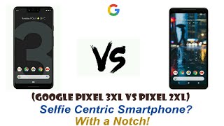 Difference Between Google Pixel 3XL amp 2XL  Dec 2018 [upl. by Dnalyk465]